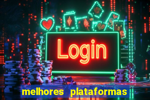 melhores plataformas de jogos do tigre